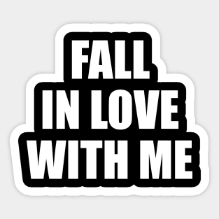 Fall in love with me Sticker